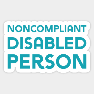 Noncompliant Disabled Person (Sans) Sticker